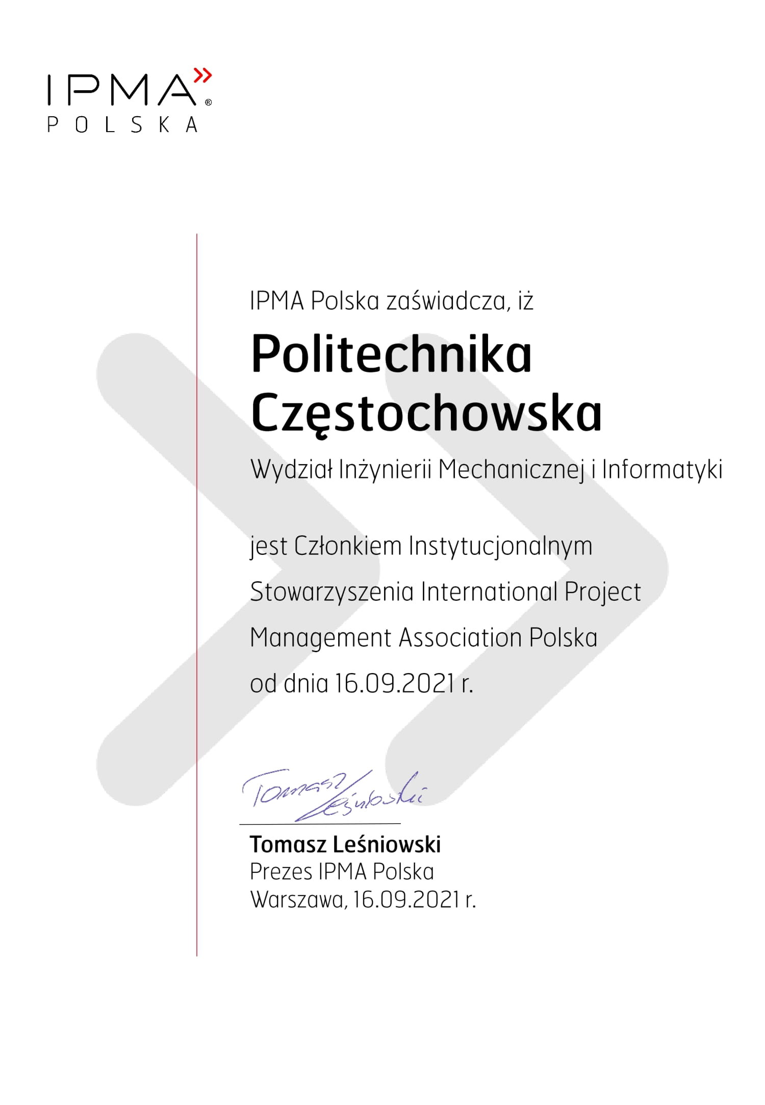 Certyfiakt potwierdzający, że Wydział Inżynierii Mechanicznej i Informatyki Politechniki Częstochowskiej jest Członkiem Instytucjonalnym Stowarzyszenia International Project Management Association Polska od dnia 16.09.2021r.
